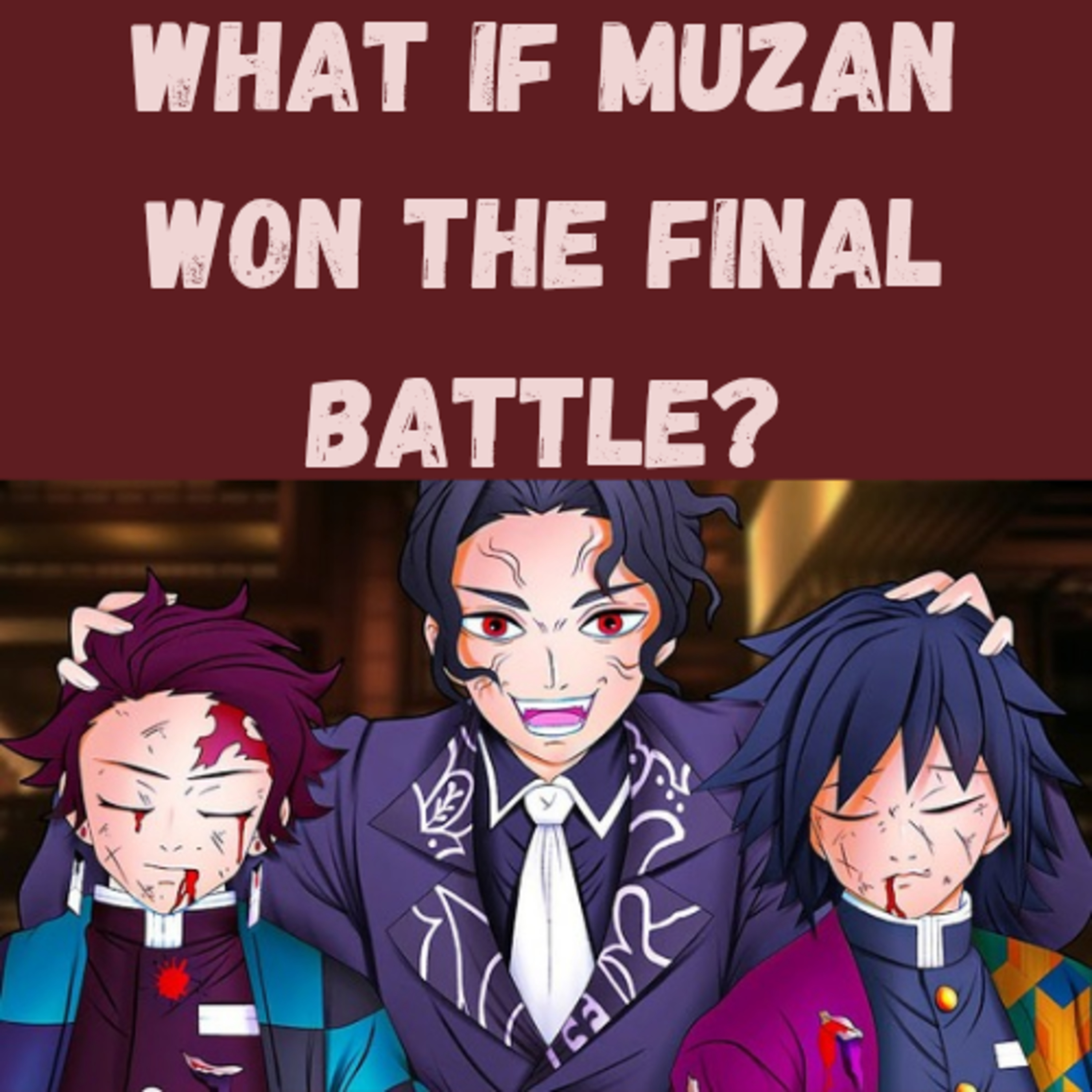 What If Muzan WON The Final Battle? (Alternate Ending)