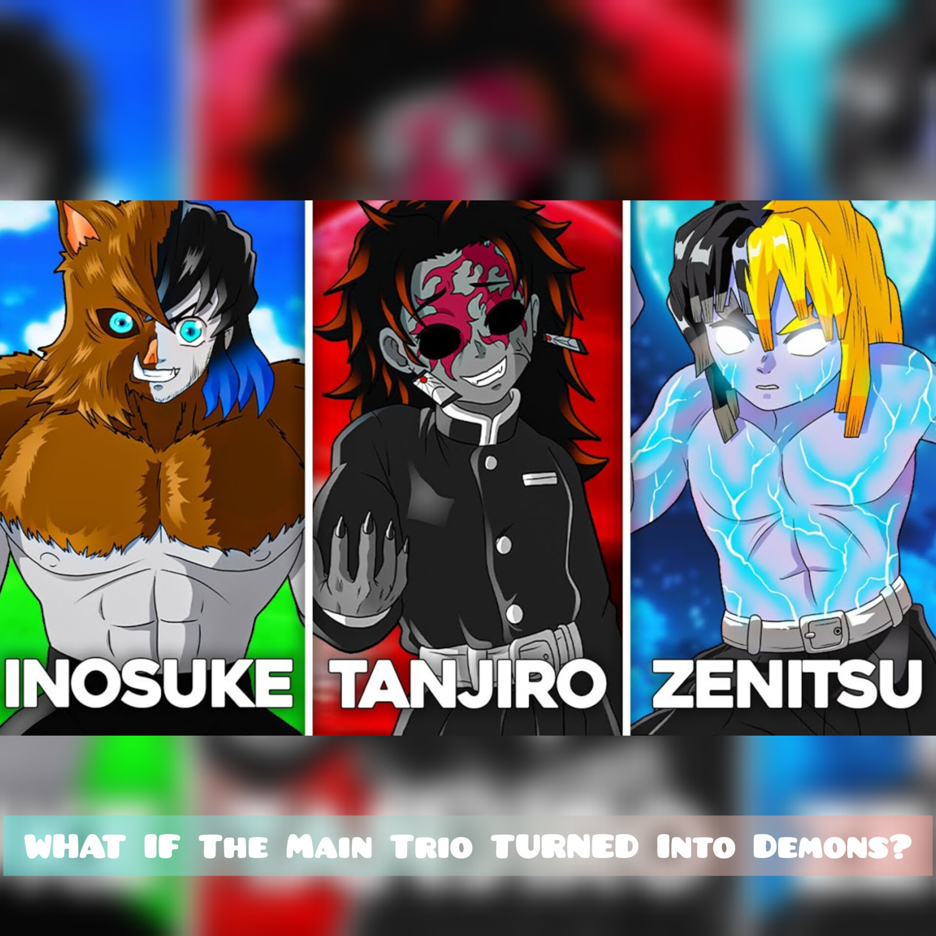 WHAT IF The Main Trio TURNED Into Demons? (Inosuke, Zenitsu, Tanjiro)