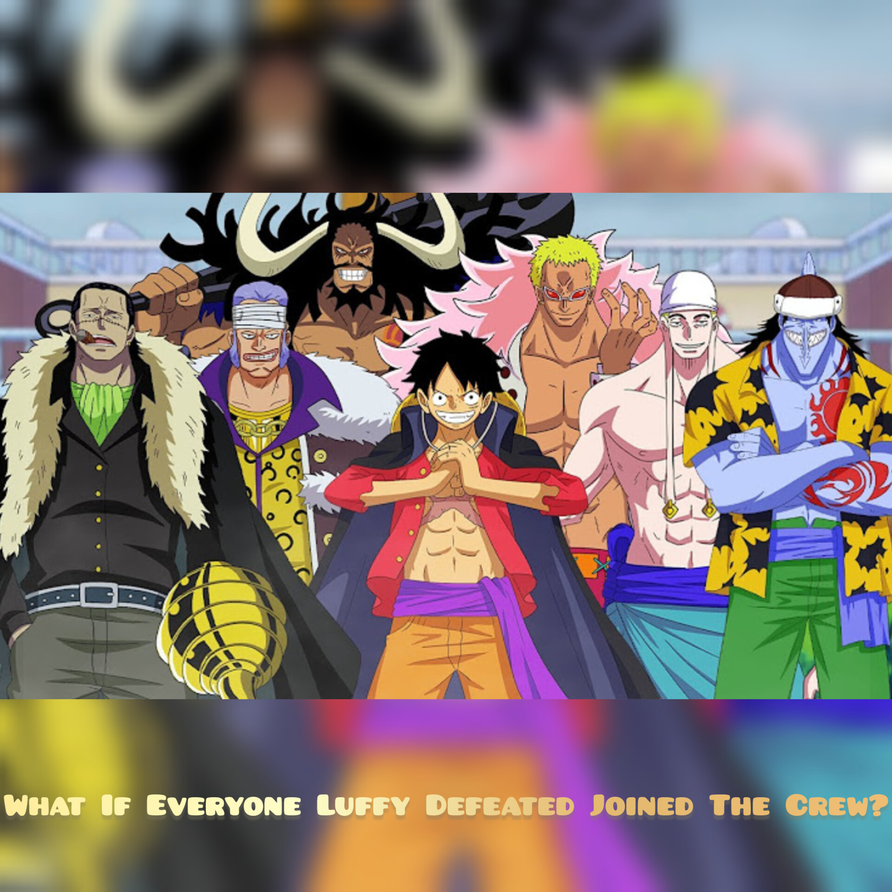 What If Everyone Luffy Defeated Joined The Crew?