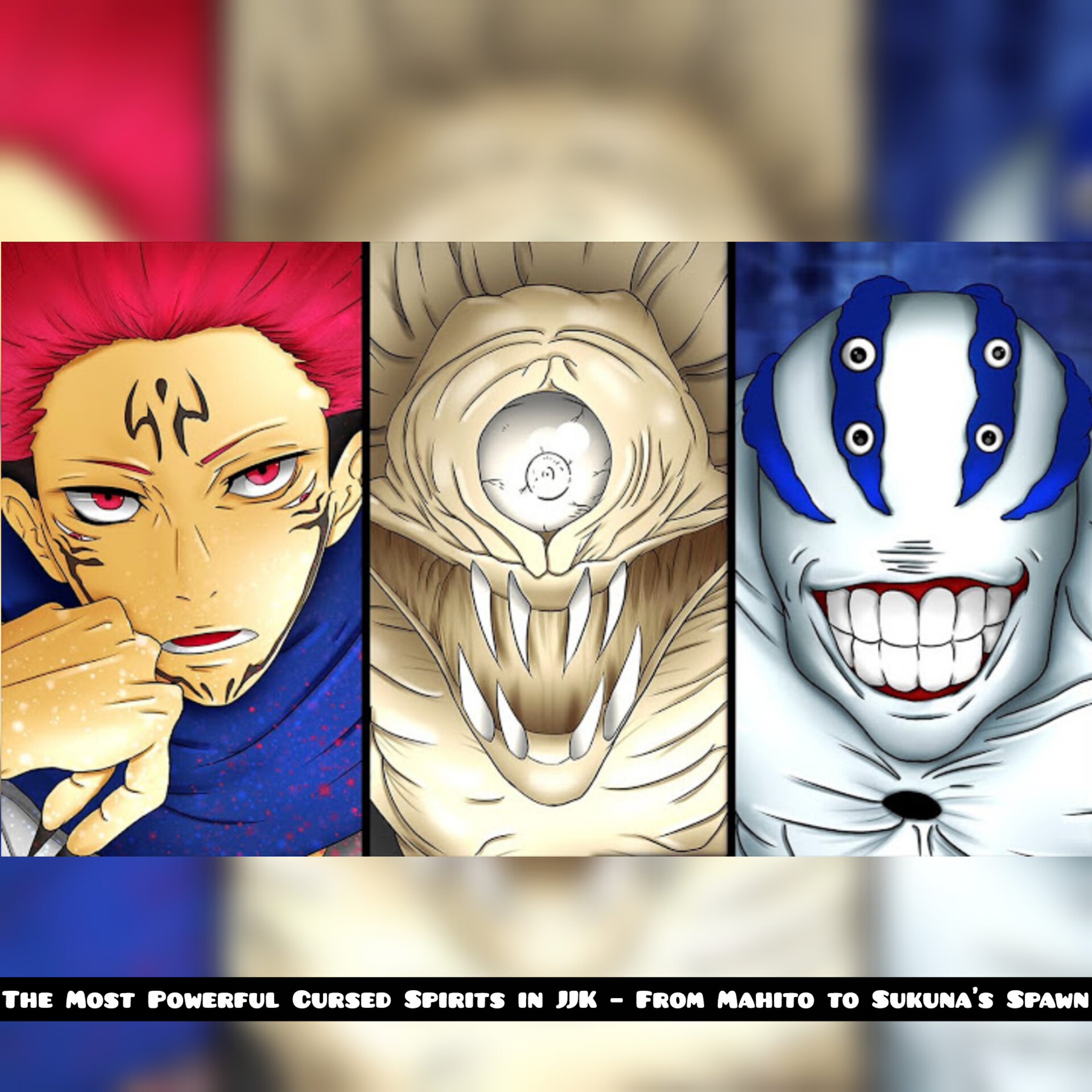 The Most Powerful Cursed Spirits in JJK – From Mahito to Sukuna’s Spawn
