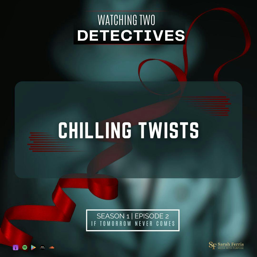 S6E19 IF TOMORROW NEVER COMES |Part Two WATCHING TWO DETECTIVES