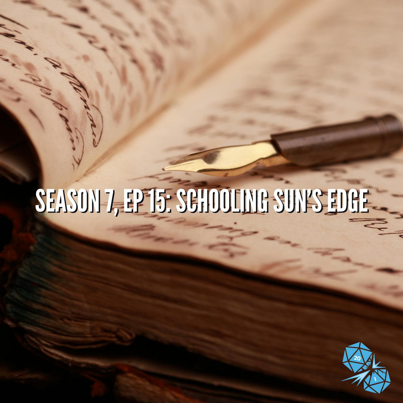 Schooling Sun’s Edge (S7, E15)