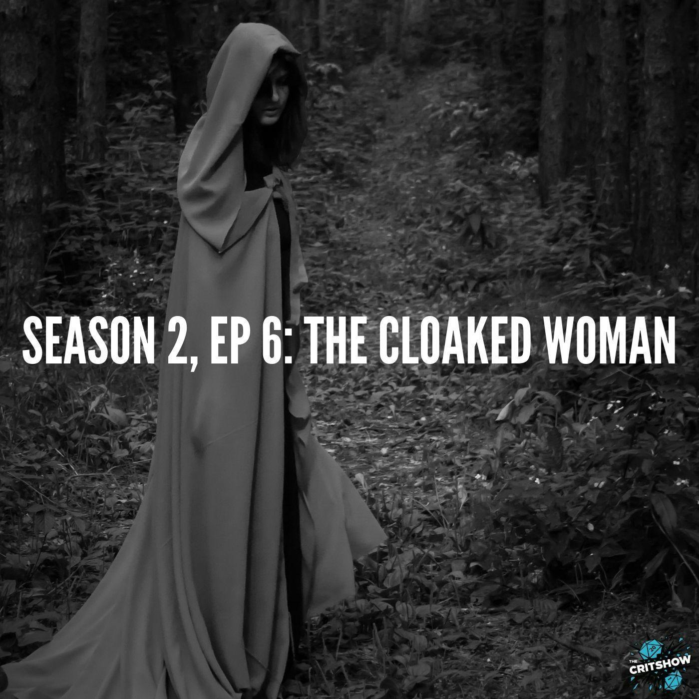 The Cloaked Woman (S2, E6)