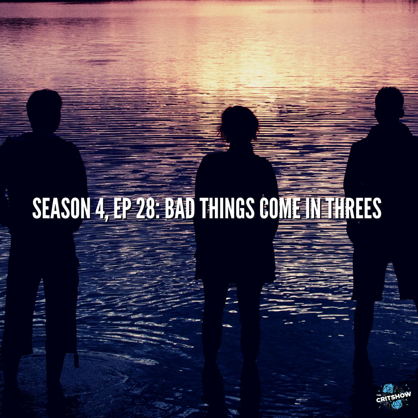 Bad Things Come in Threes (S4, E28)