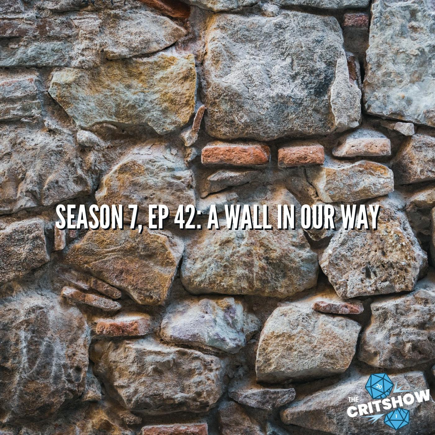 A Wall In Our Way (S7, E42)