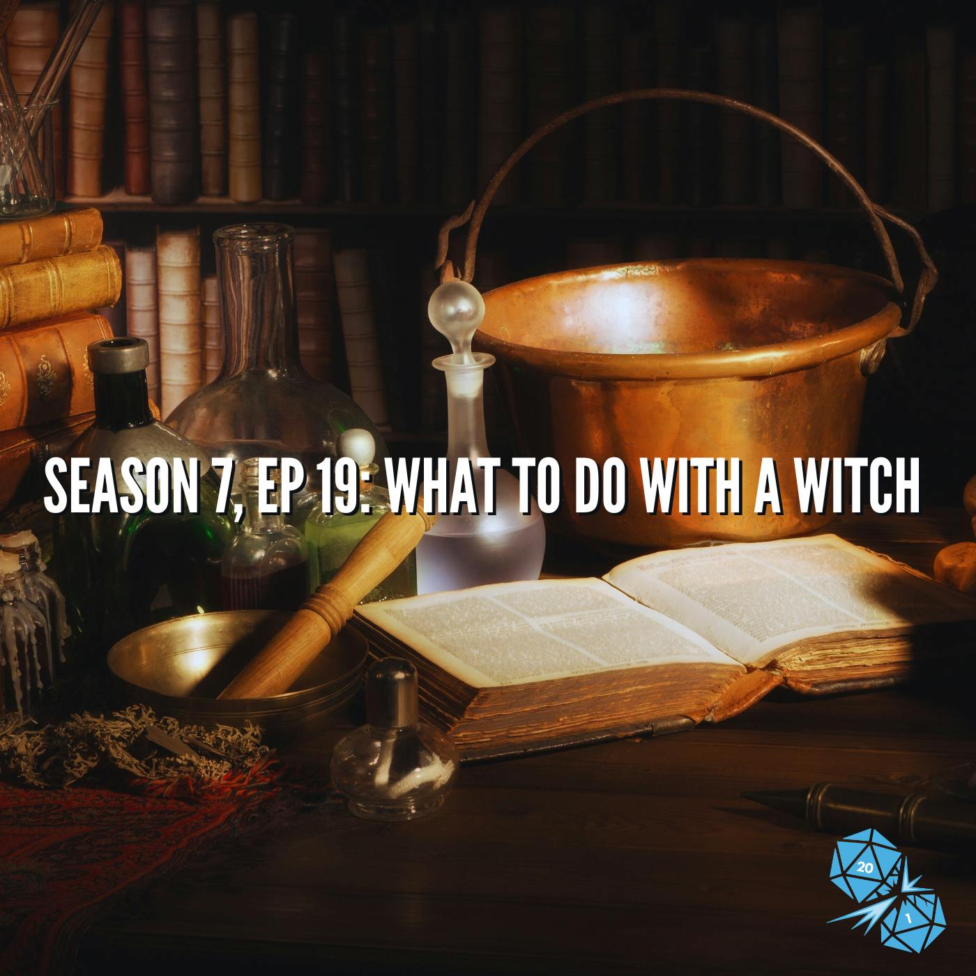 What To Do With a Witch (S7, E19)