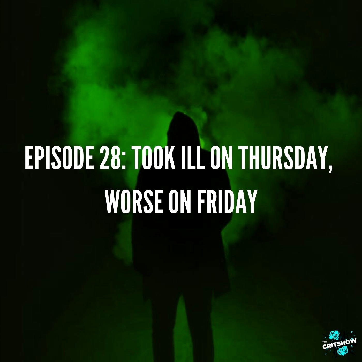 Took ill on Thursday, Worse on Friday (S1, E28)