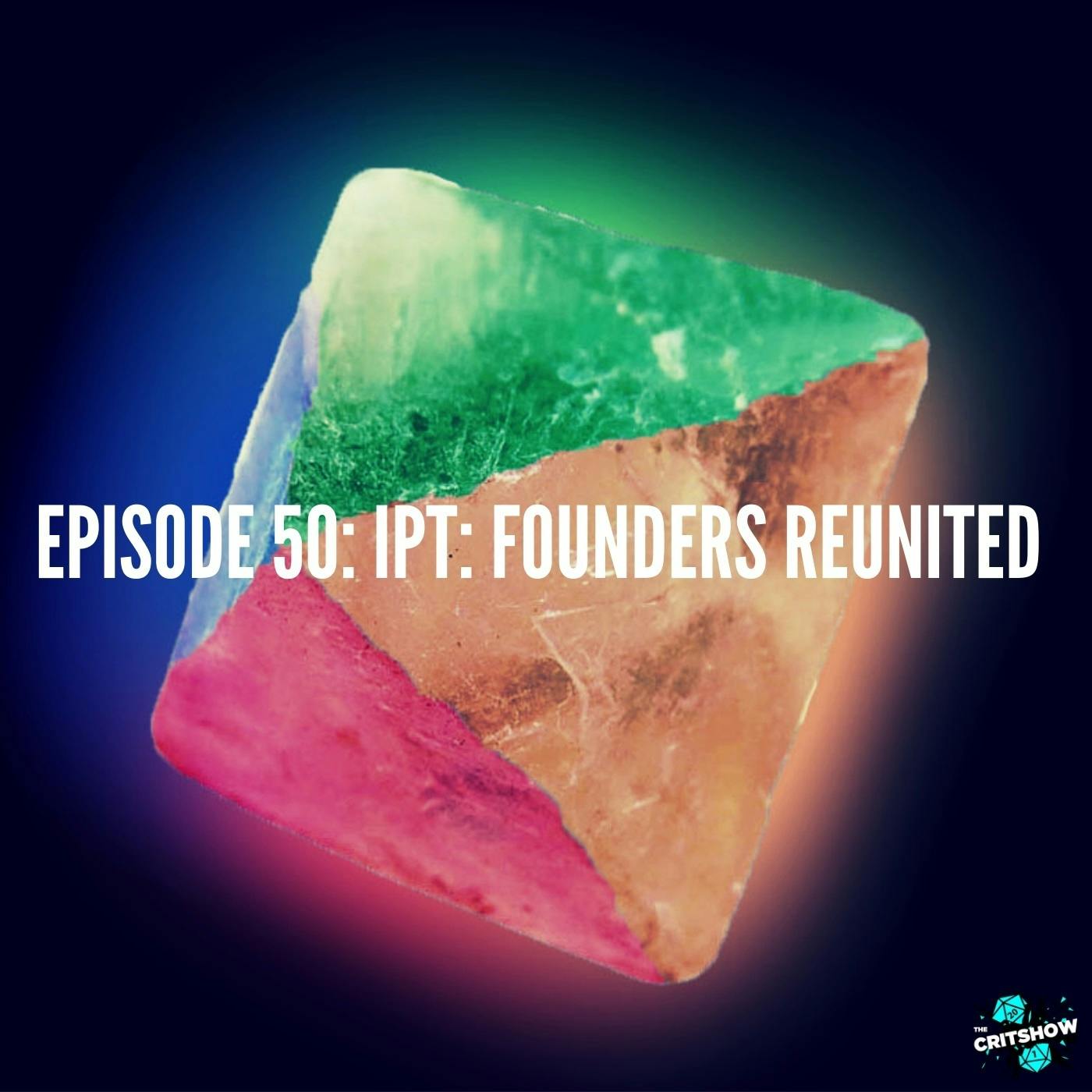 IPT: Founders Reunited (S1, E50)