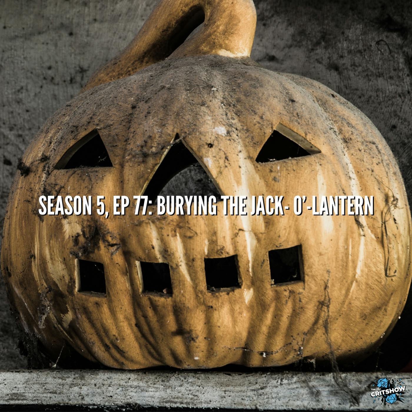 Burying the Jack-O’-Lantern (S5, E77)