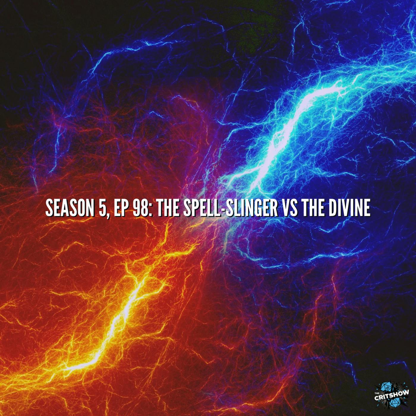 The Spell-Slinger Vs The Divine (S5, E98)