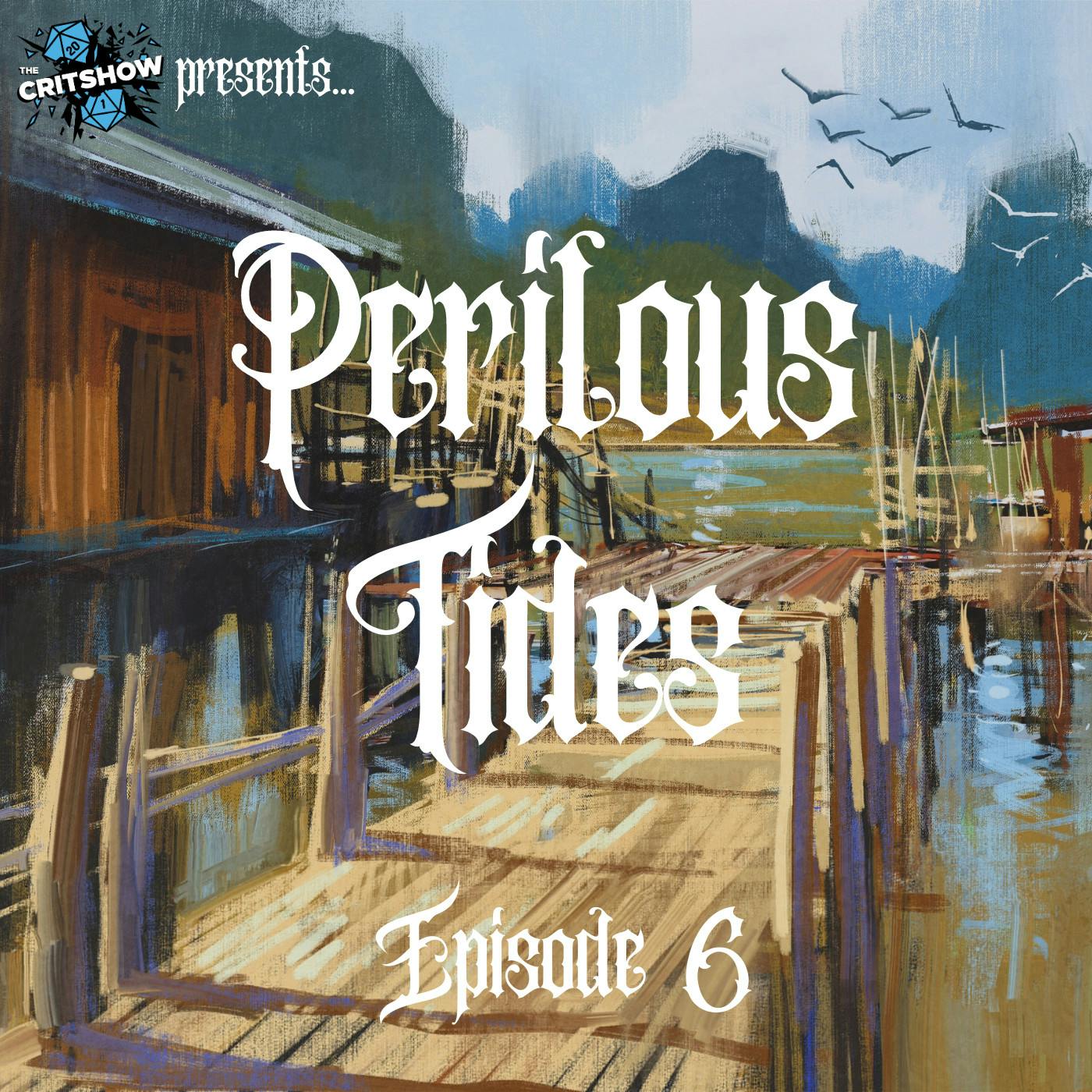 The Critshow: Perilous Tides (Ep 6)