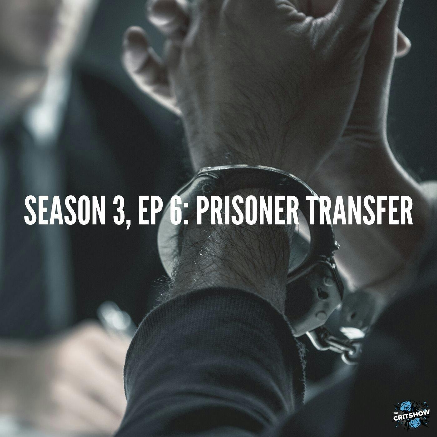 Prisoner Transfer (S3, E6)