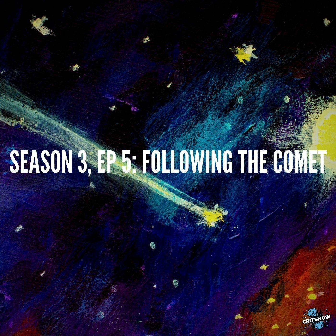 Following the Comet (S3, E5)