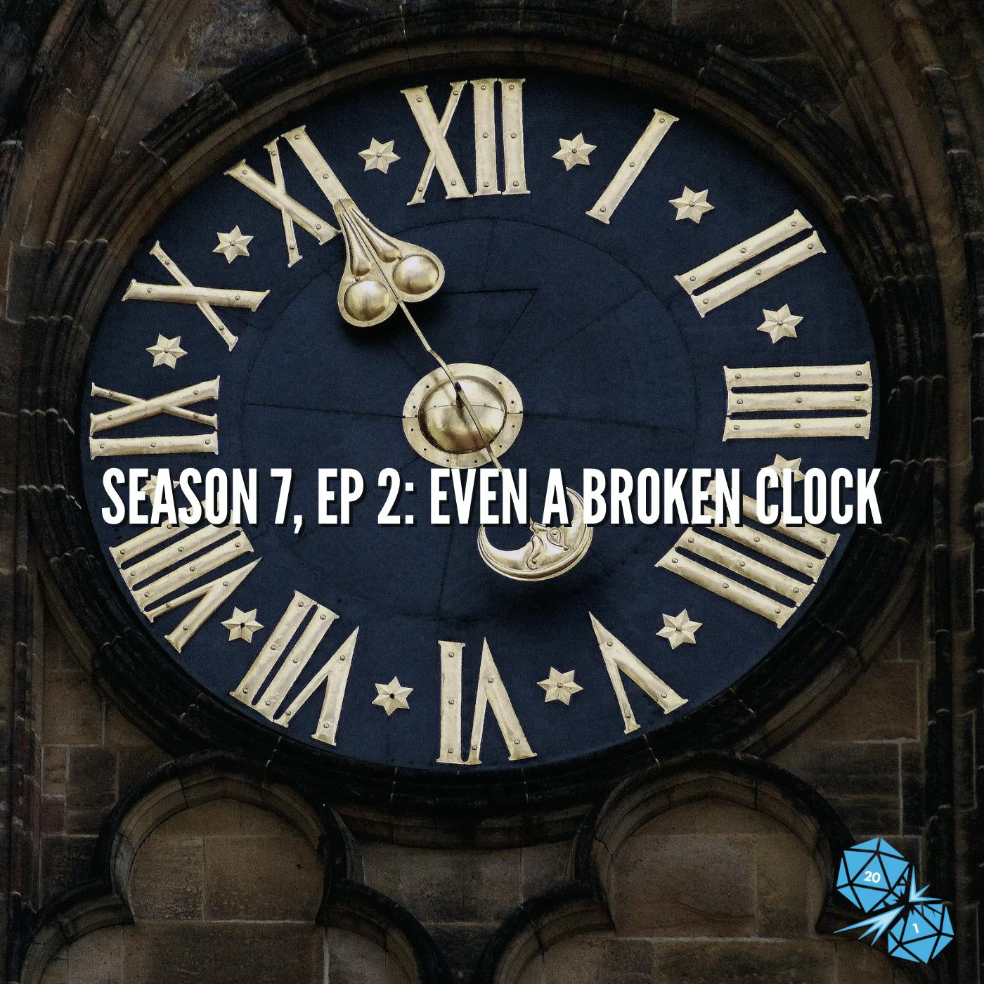 Even a Broken Clock… (S7, E2)
