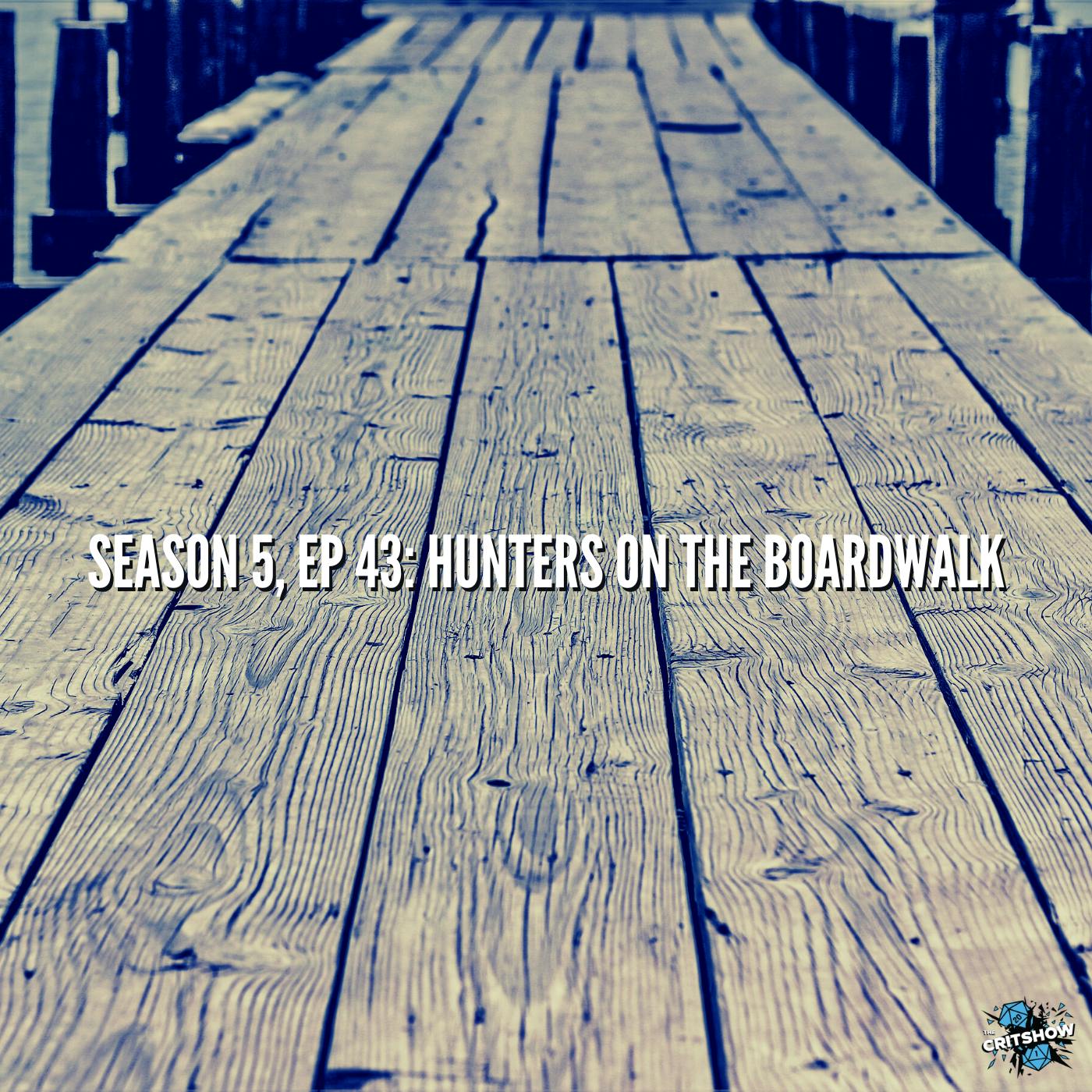 Hunters on the Boardwalk (S5, E43)
