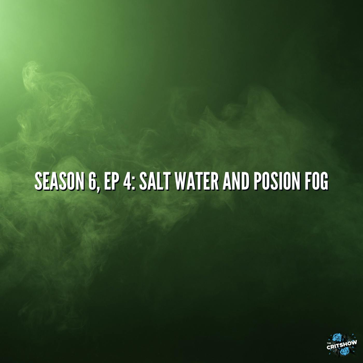 Salt Water and Poison Fog (S6, E4)