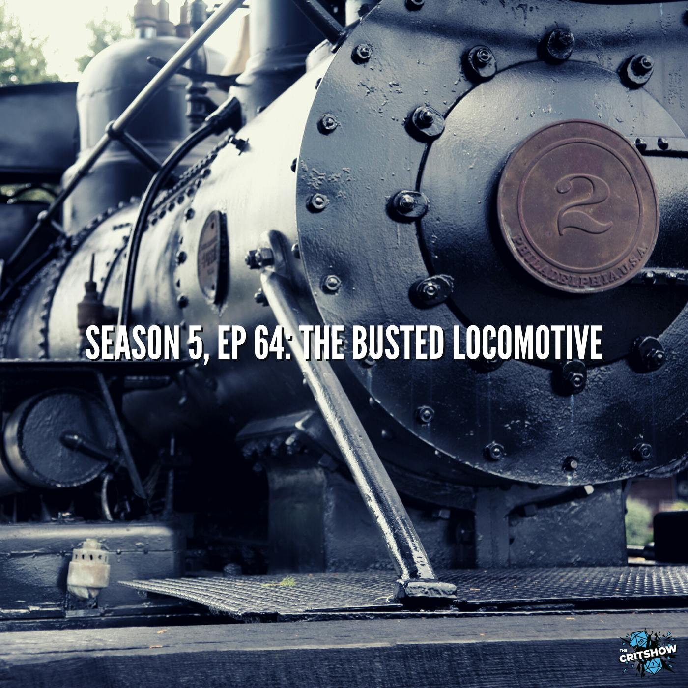 The Busted Locomotive (S5, E64)