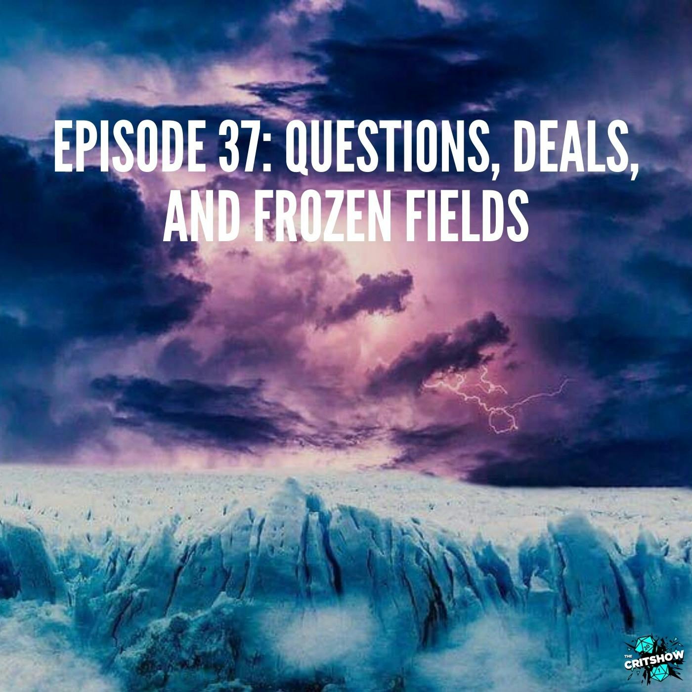 Questions, Deals, and Frozen Fields (S1, E37)