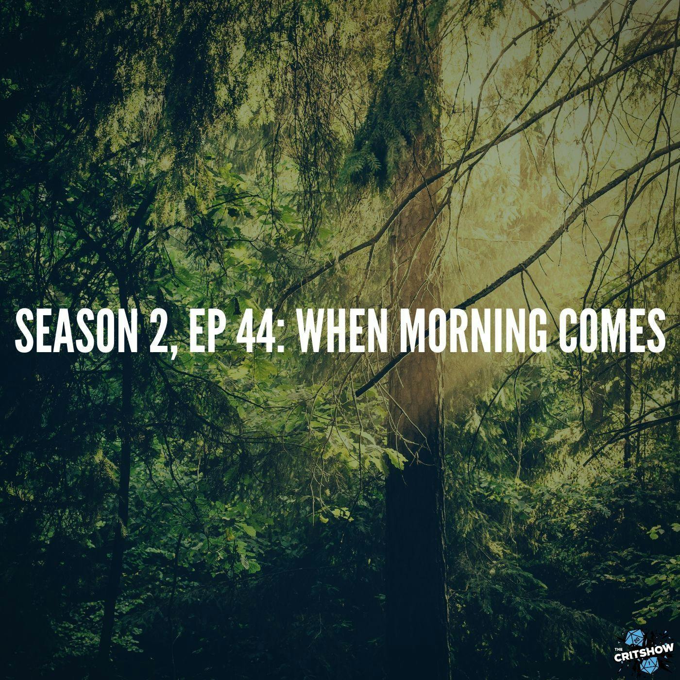 When the Morning Comes (S2, E44)