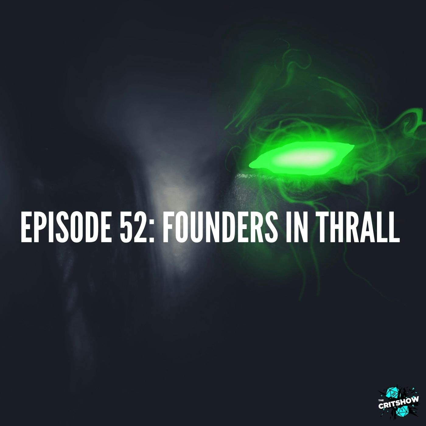 IPT: Founders in Thrall (S1, E52)