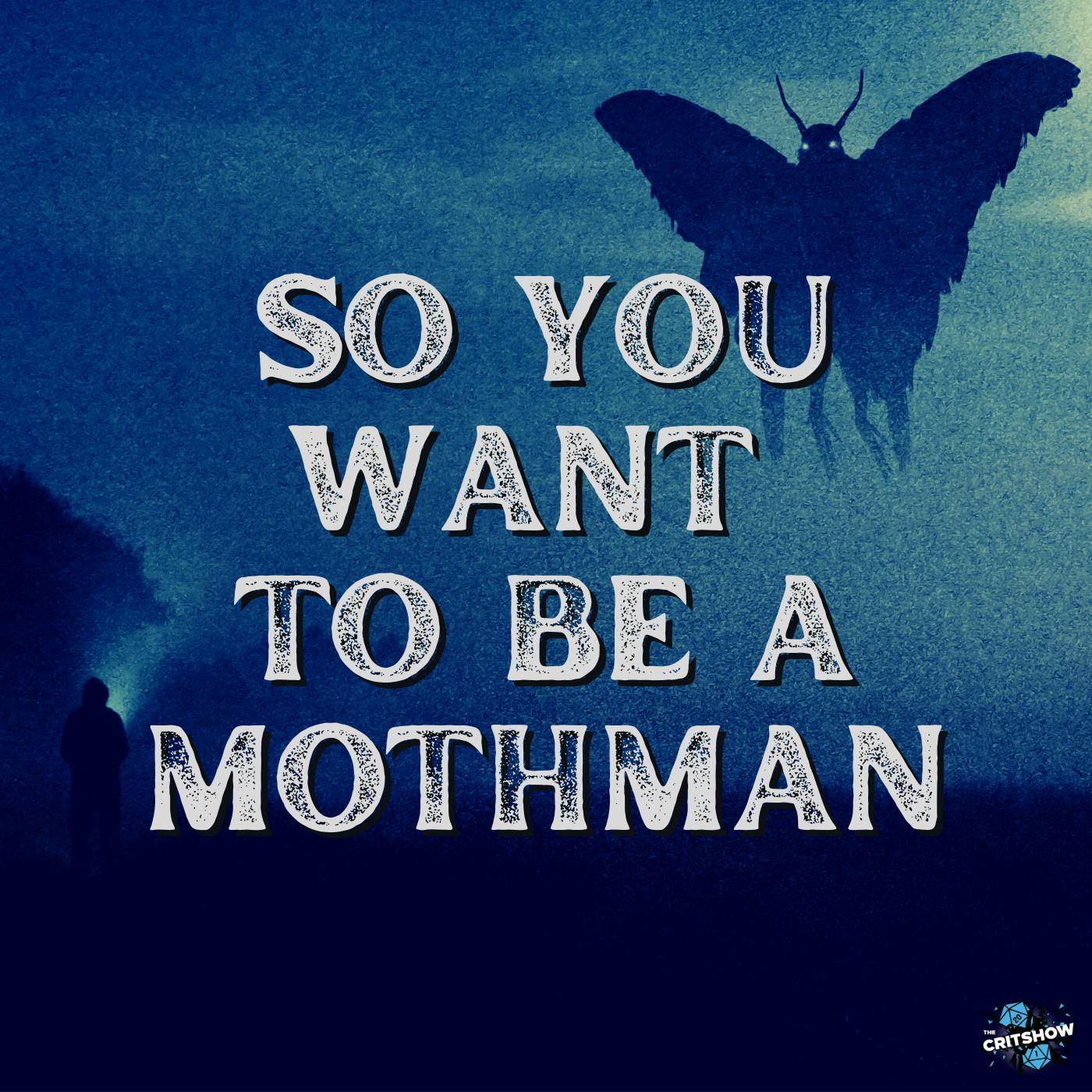 So you want to be a Mothman