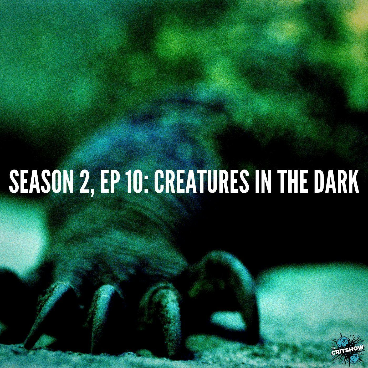 Creatures in the Dark (S2, E10)