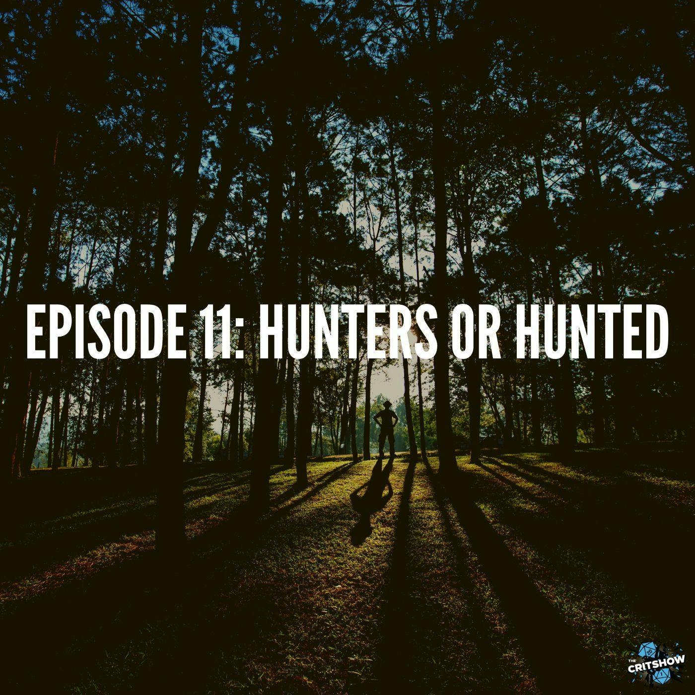 Hunters or Hunted (S1, E11)