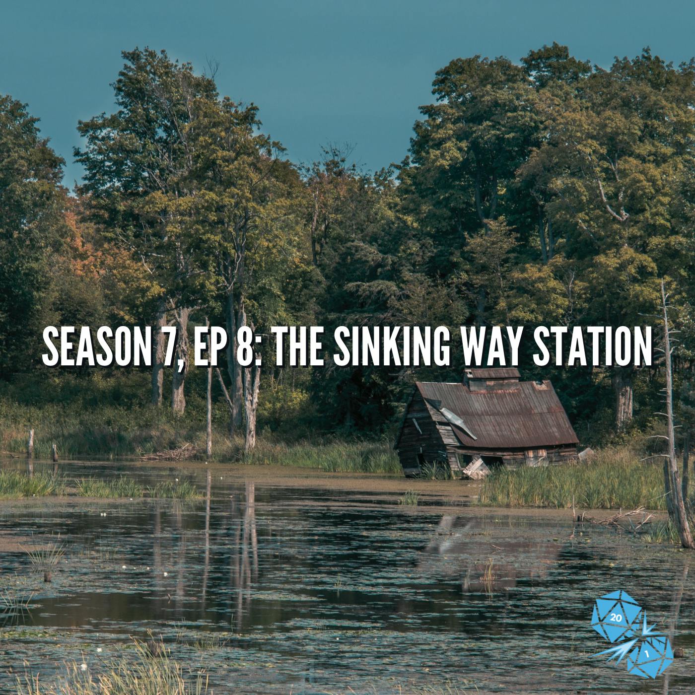 The Sinking Way Station (S7, E8)