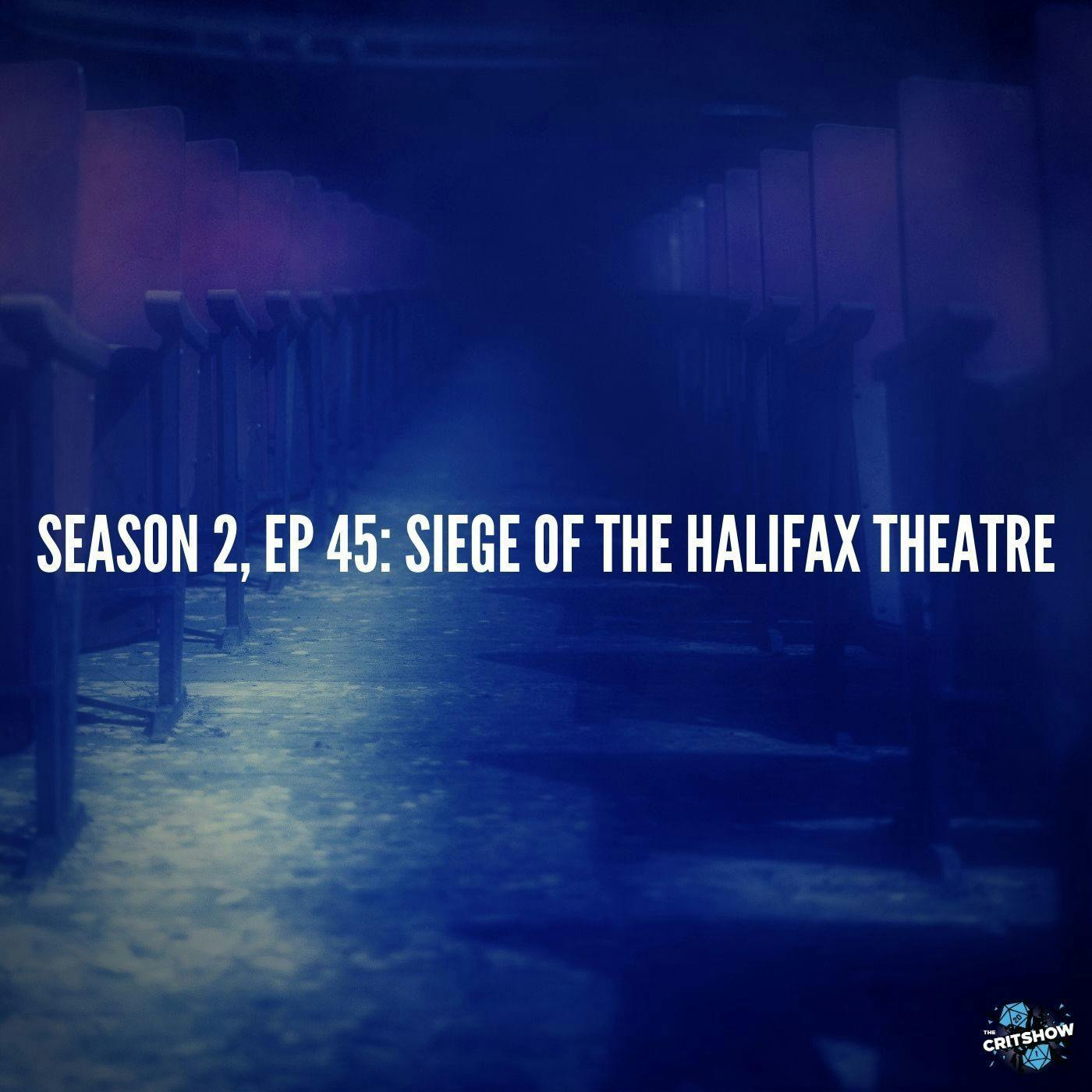 Siege of the Halifax Theatre (S2, E45)