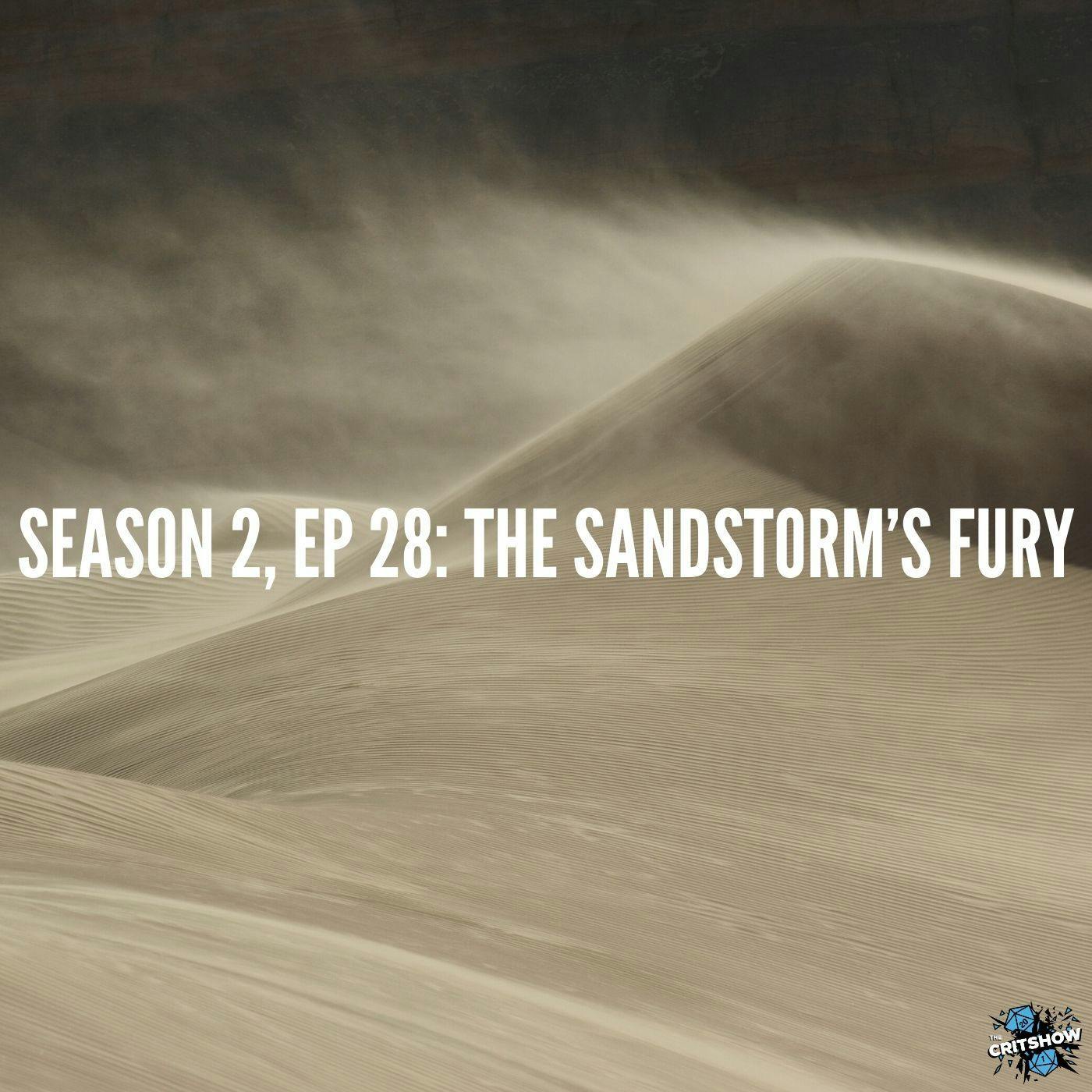 The Sandstorm’s Fury (S2, E28)