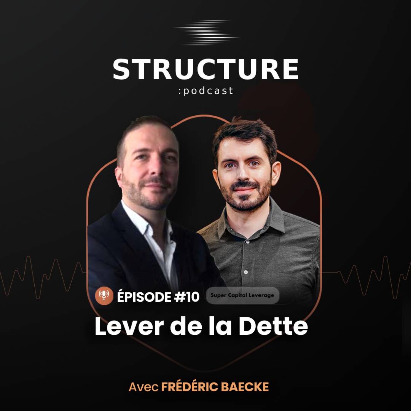 SUPER CAPITAL LEVERAGE : Lever de la Dette avec Frédéric Baecke | E010 episode artwork