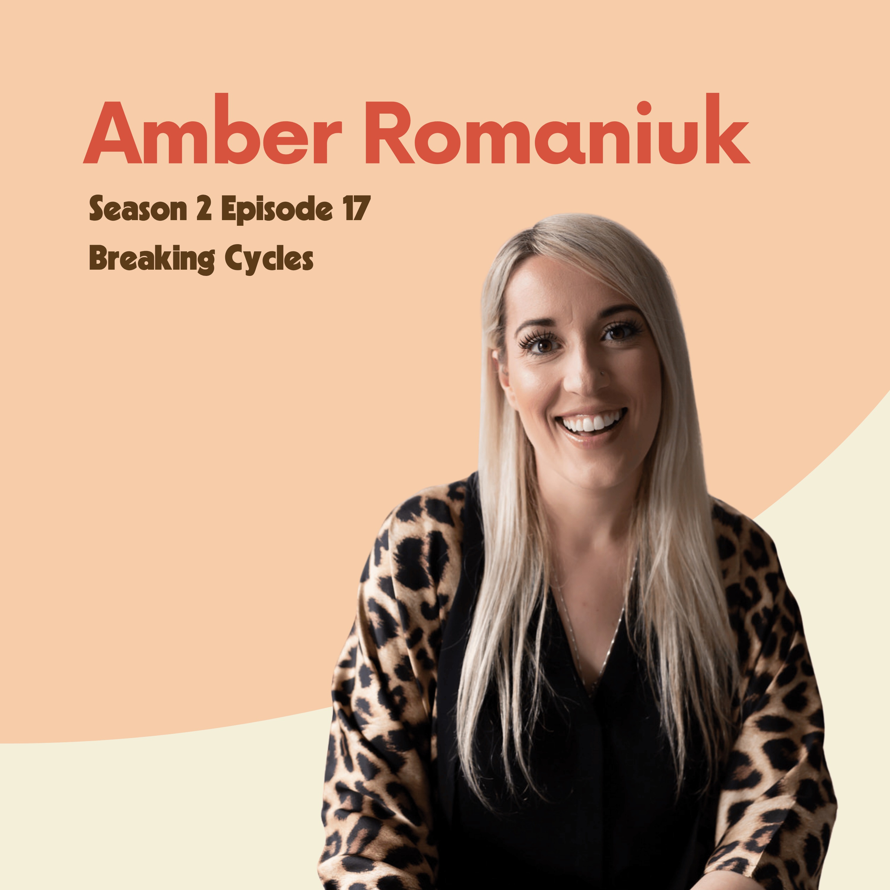 Amber Romaniuk: Breaking Cycles