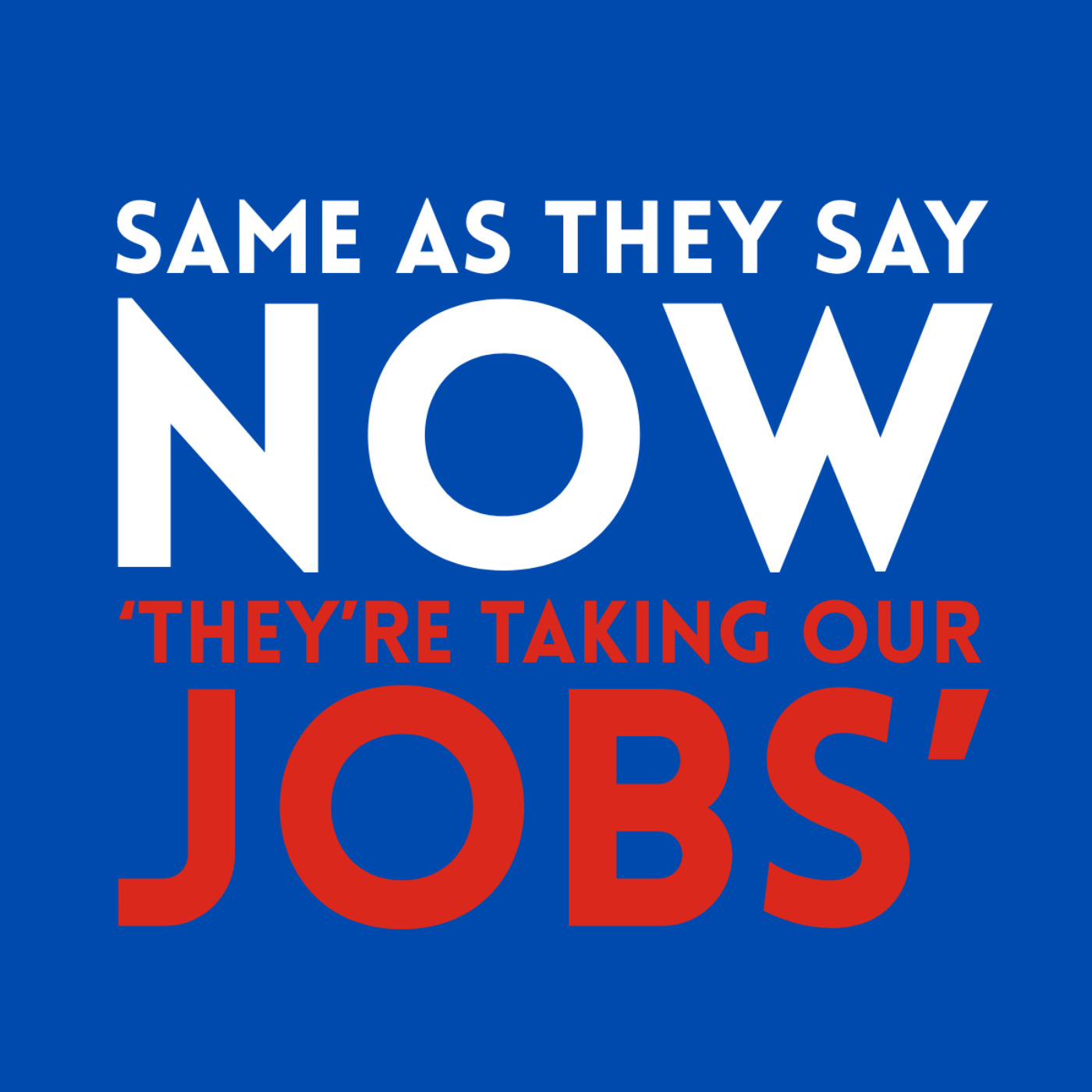 'Same as they say now, "They're taking our jobs"' episode artwork