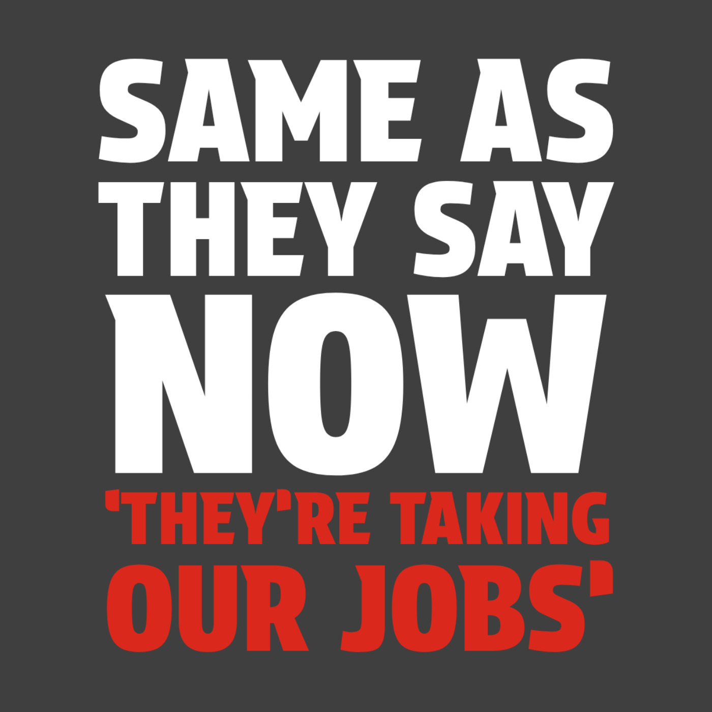 'Same as they say now, "They're taking our jobs"' episode artwork