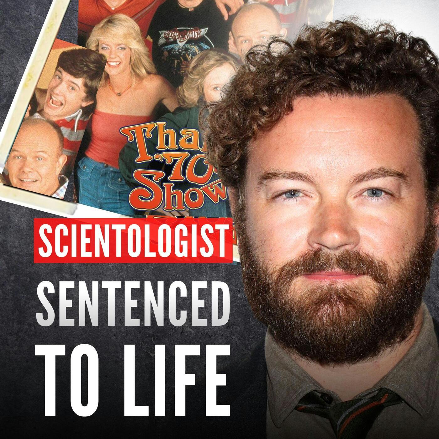Scientologist Danny Masterson SENTENCED TO LIFE IN PRISON ft. Claire Headley