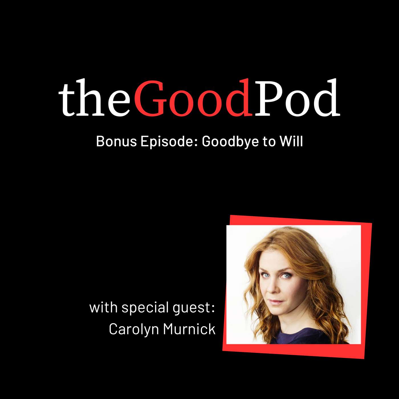 Bonus Episode: Goodbye to Will - Featuring Carolyn Murnick
