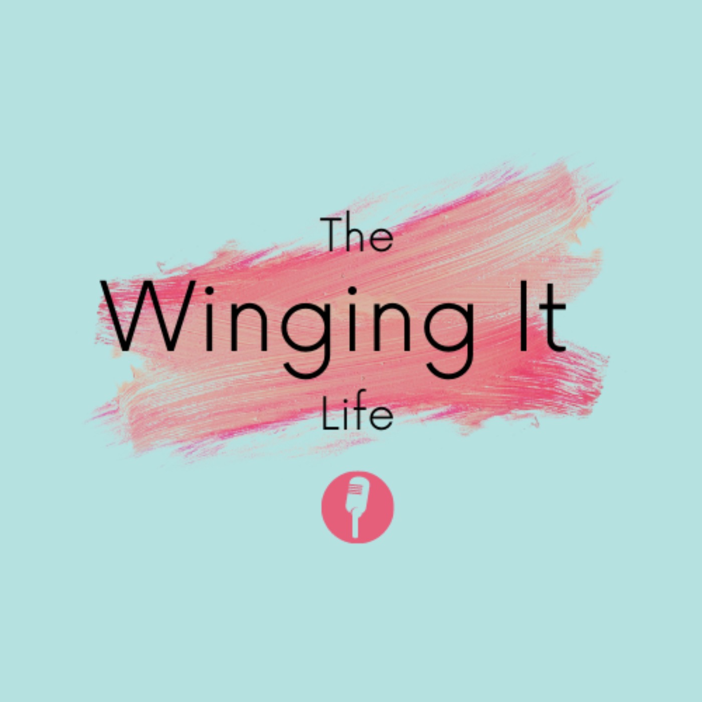 The Winging It Life Podcast