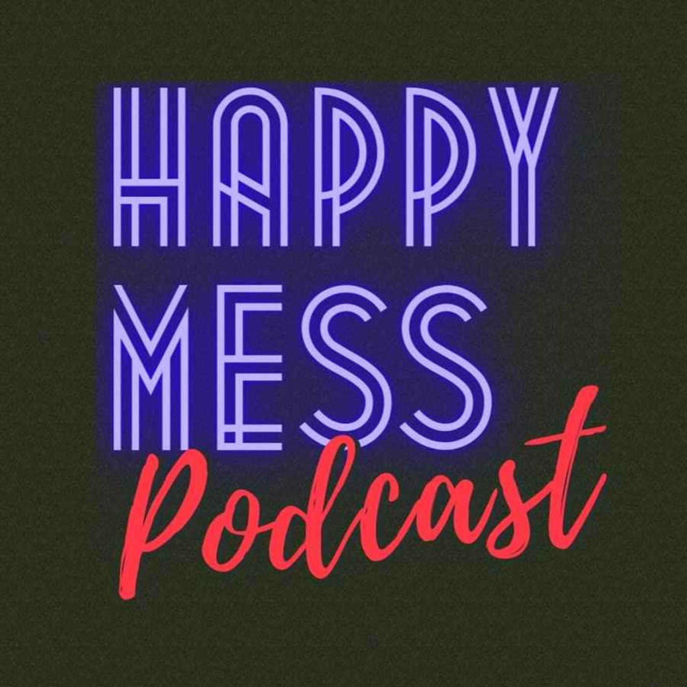 HAPPY MESS Podcast
