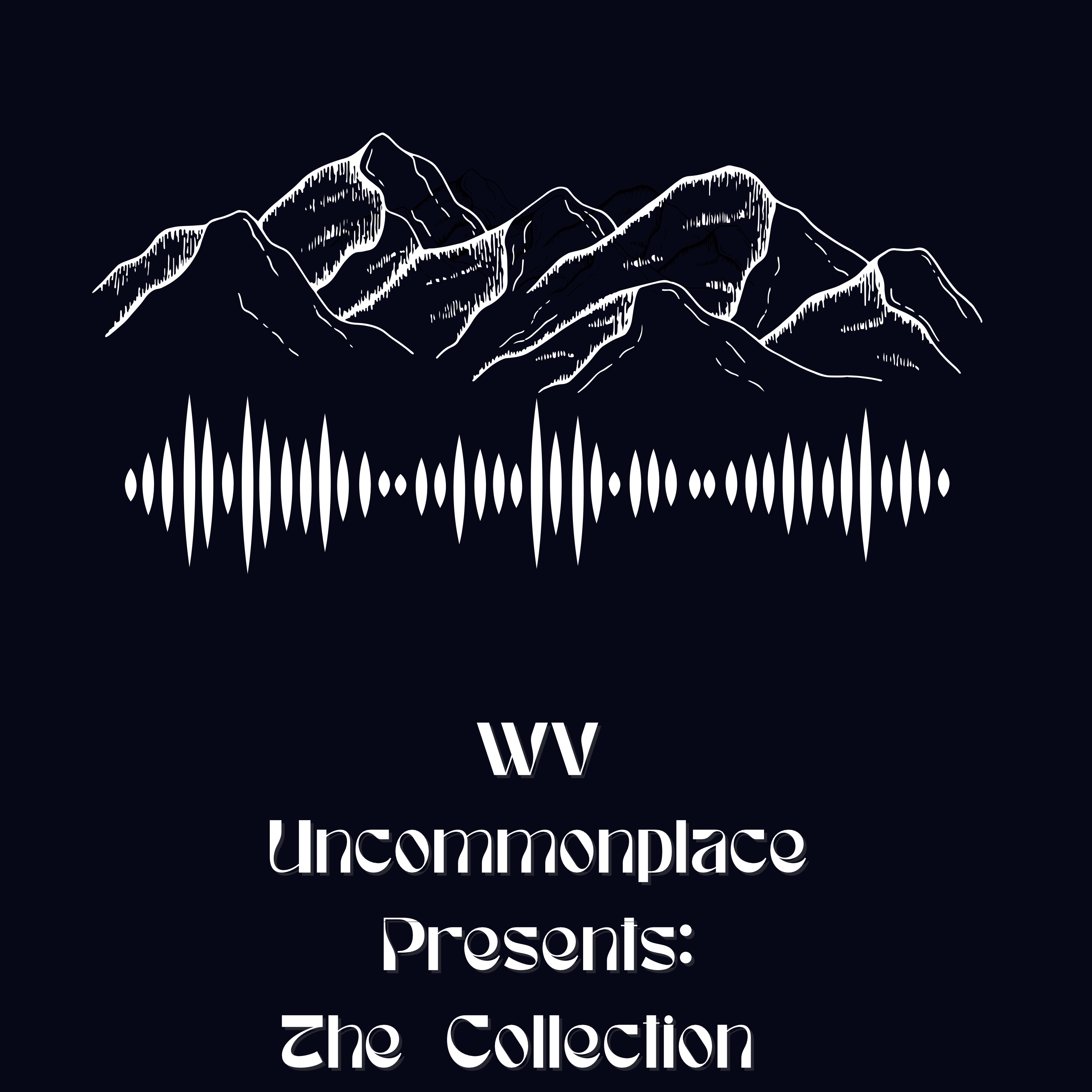 WV Uncommonplace Presents: The Collection