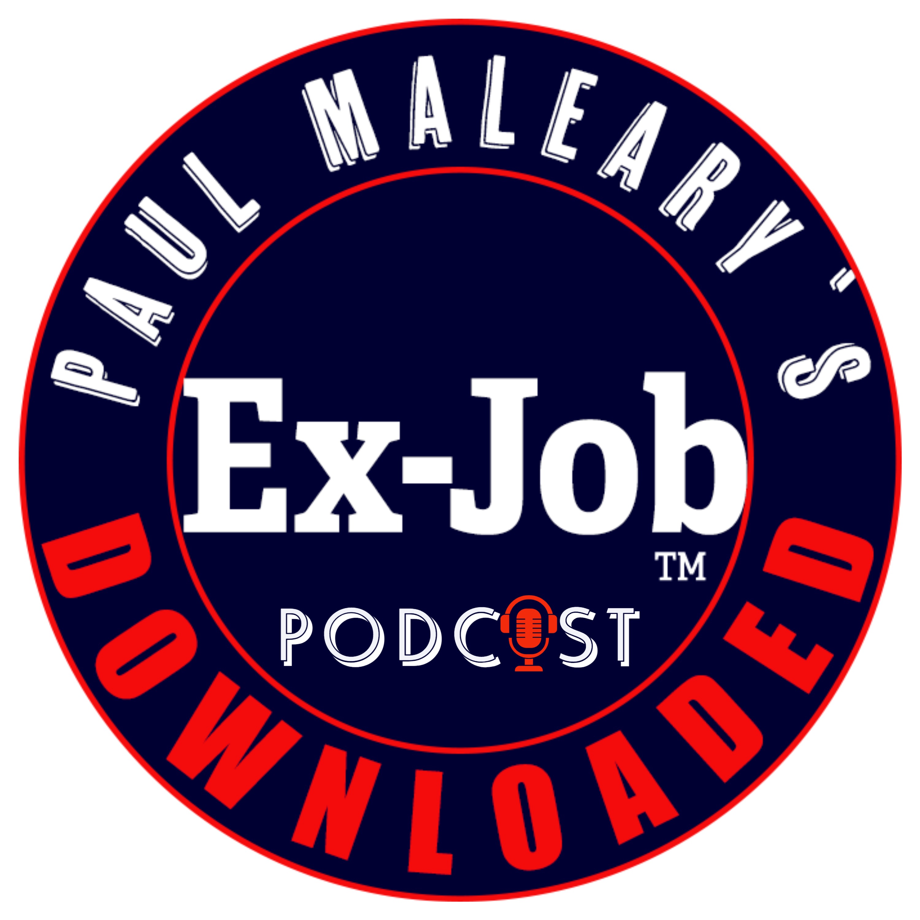 Paul Maleary\'s Ex-Job Downloaded Podcast
