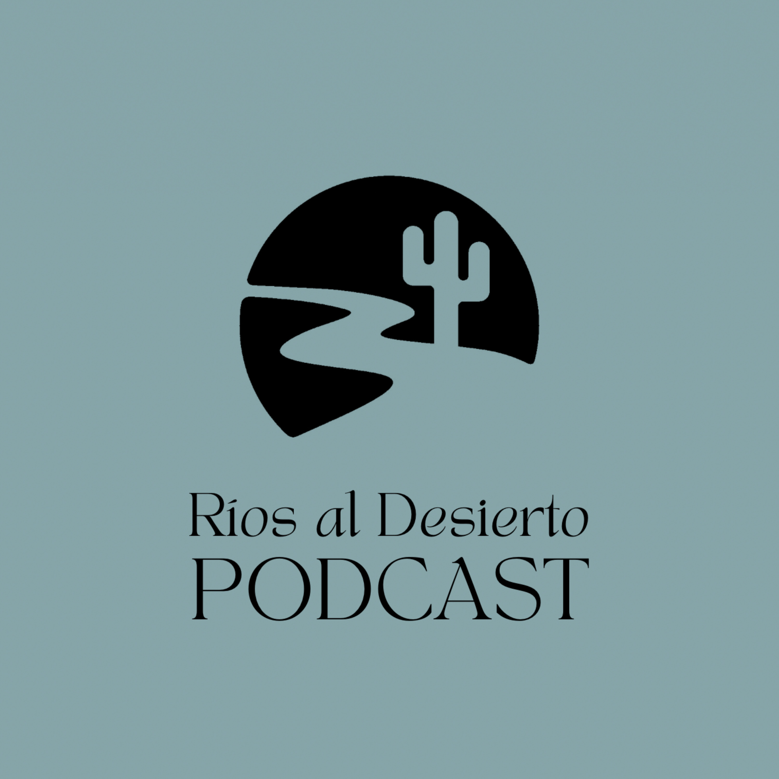 Ríos al Desierto Podcast