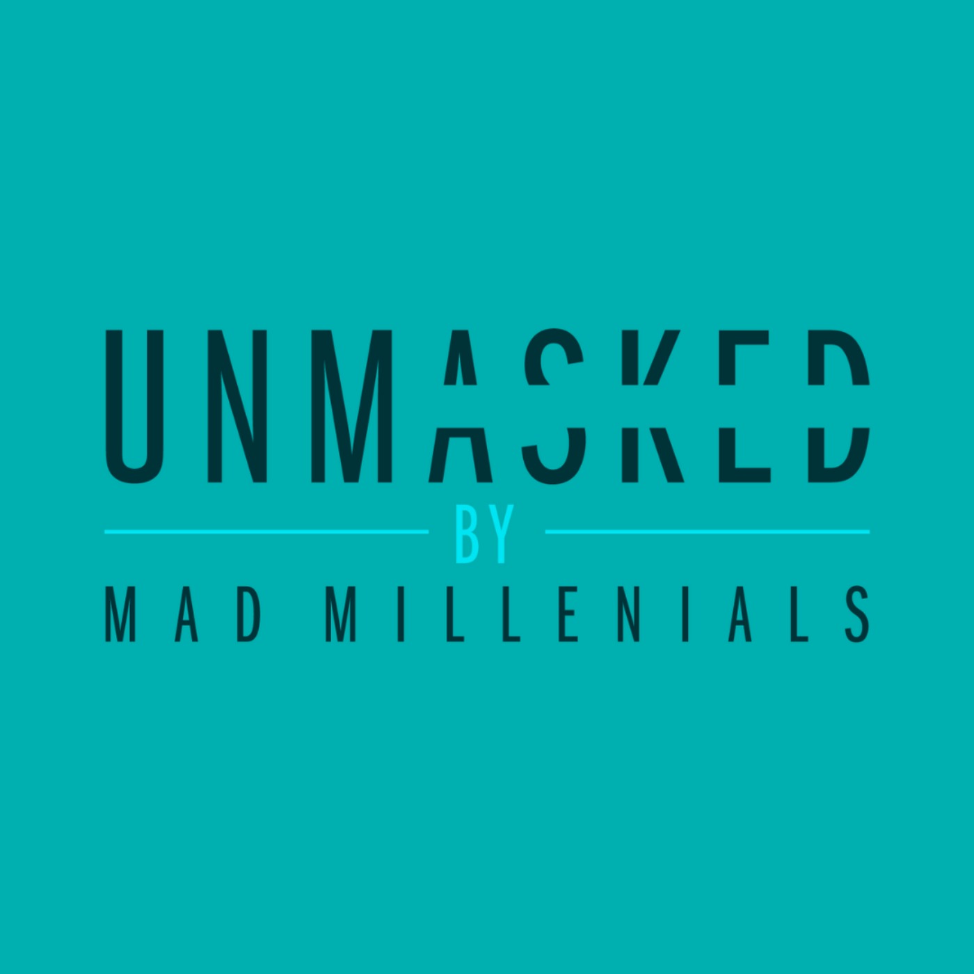 UNMASKED by Mad Millennials