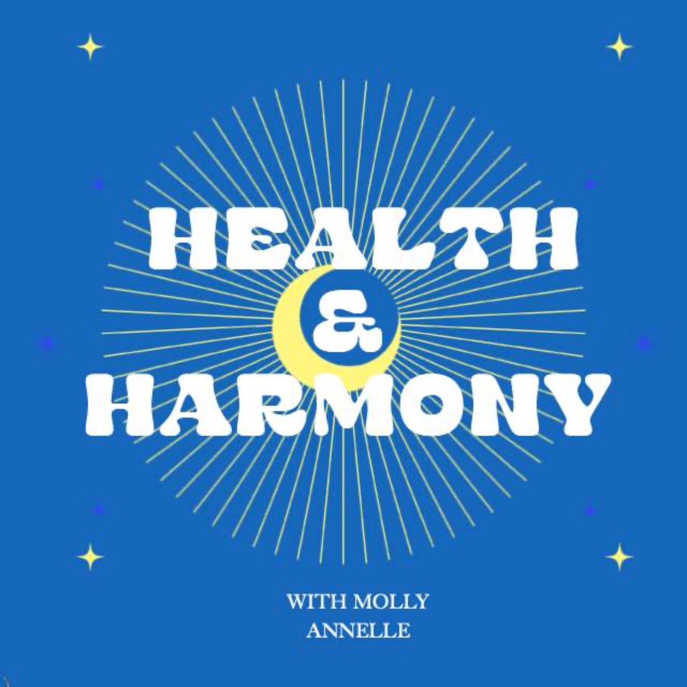 Health and Harmony with Molly Annelle podcast artwork