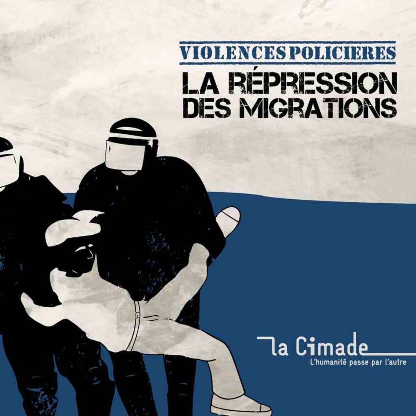 Violences policières : la répression des migrations Violences policières : la répression des migrations
