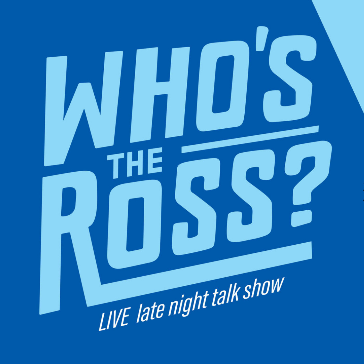 WHO\'S the ROSS?