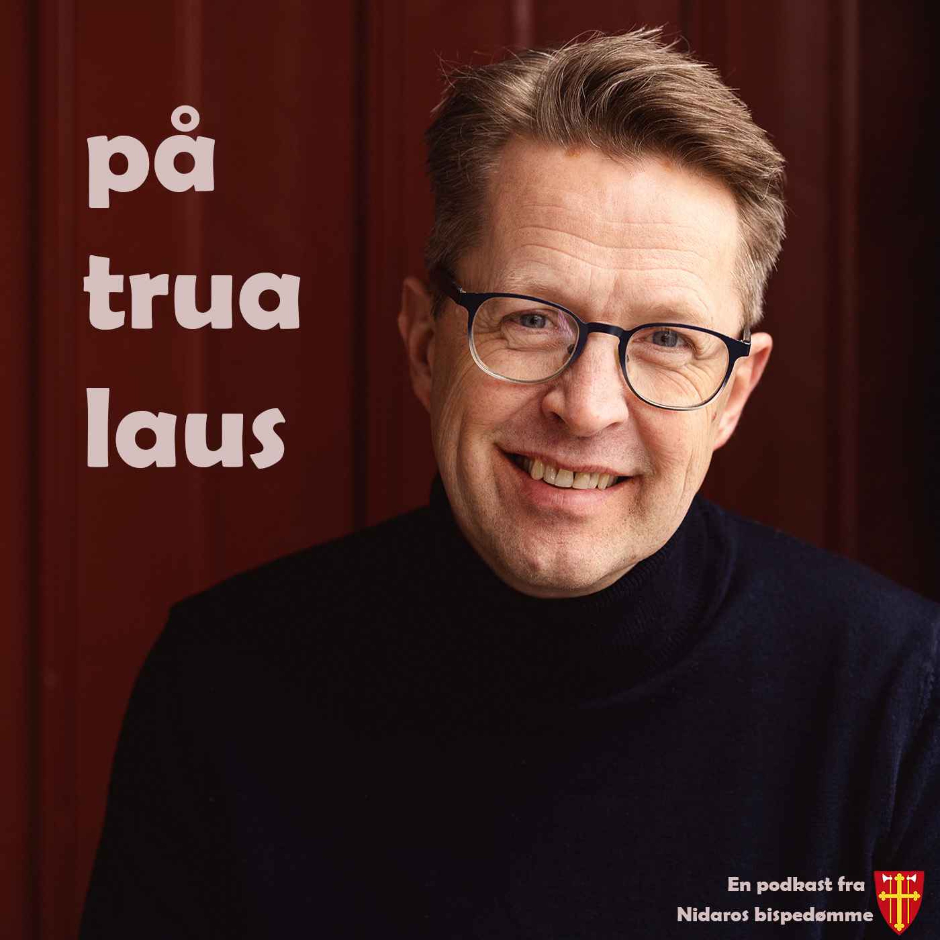 På trua laus - en podkast fra Nidaros bispedømme