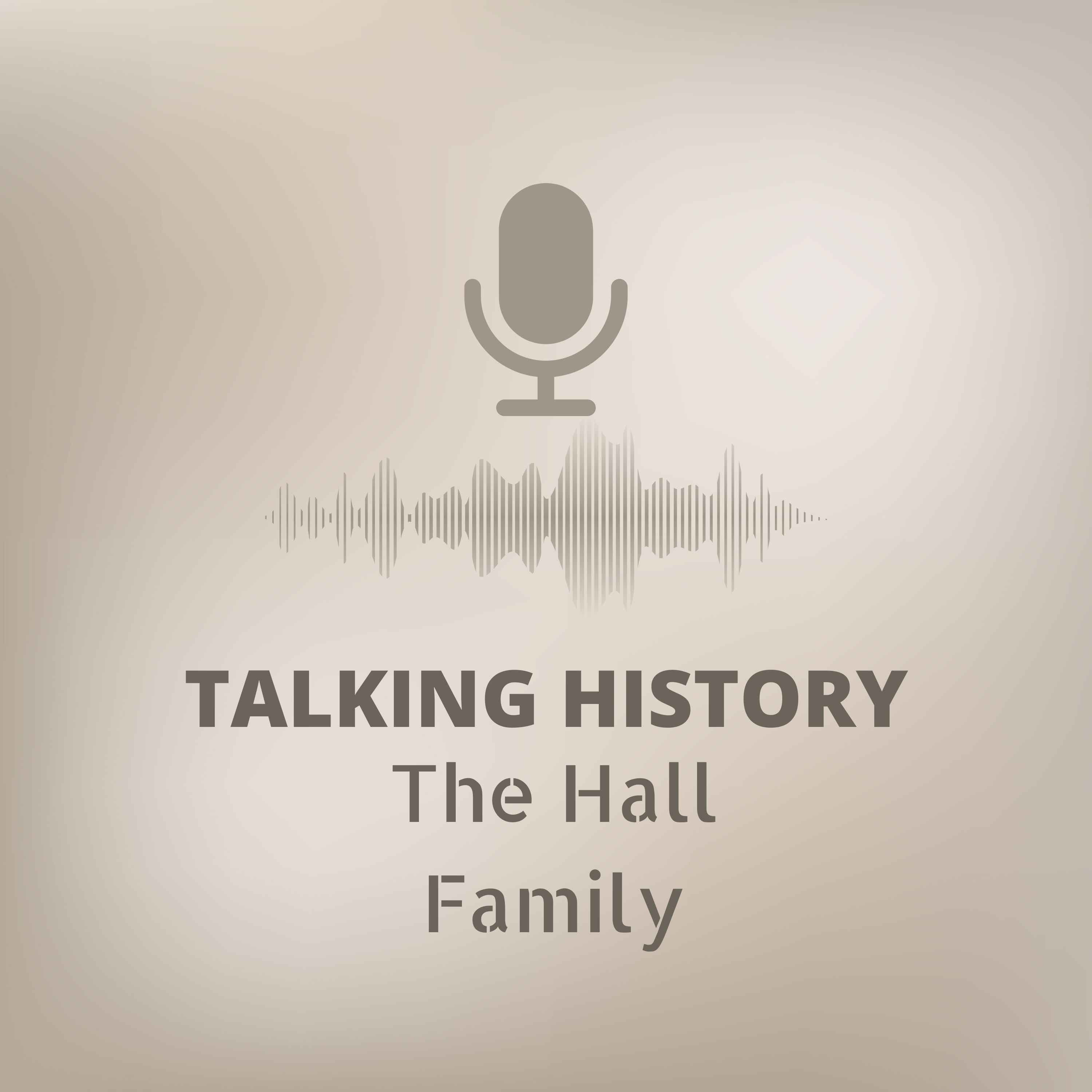 Talking History: The Hall Family