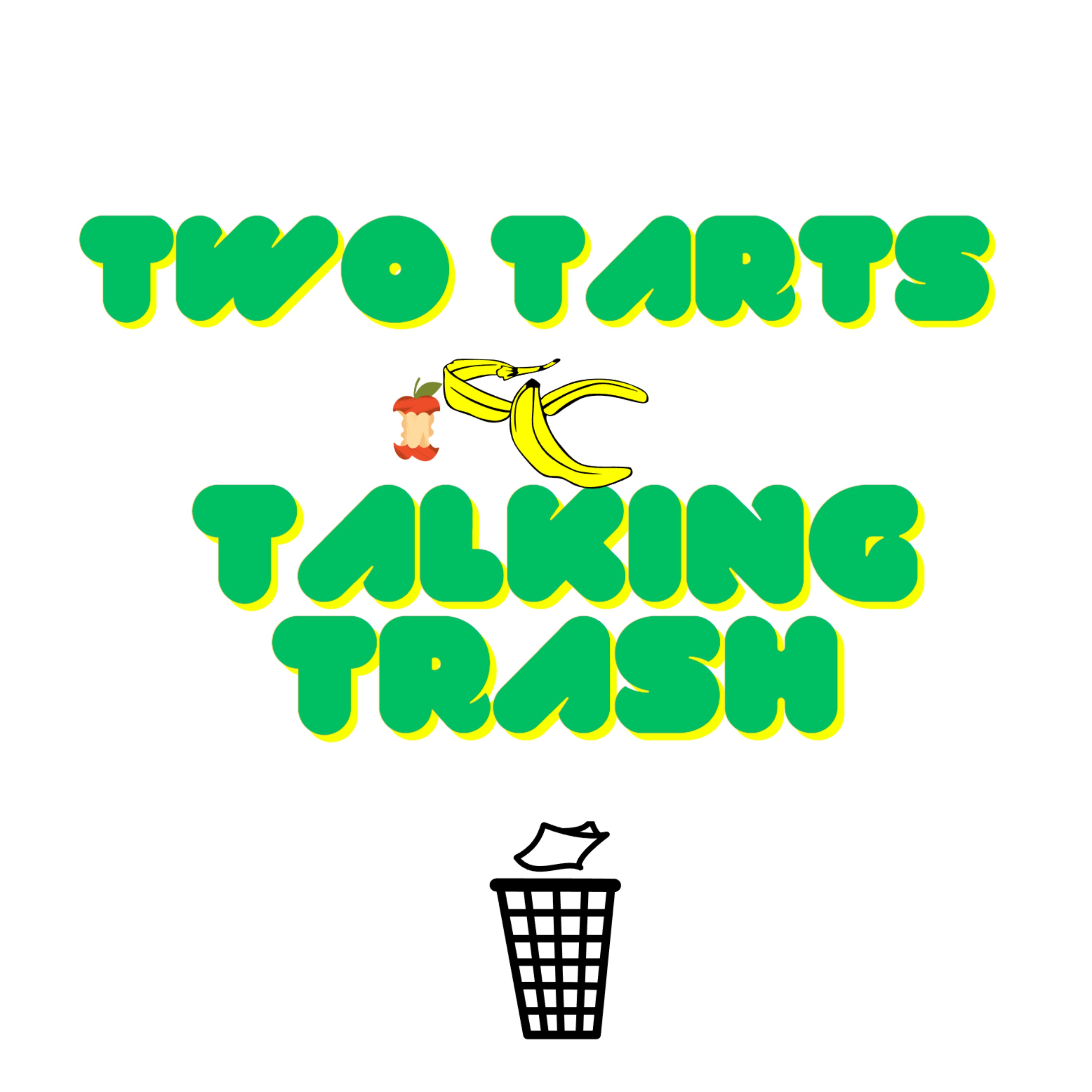 Two Tarts Talking Trash