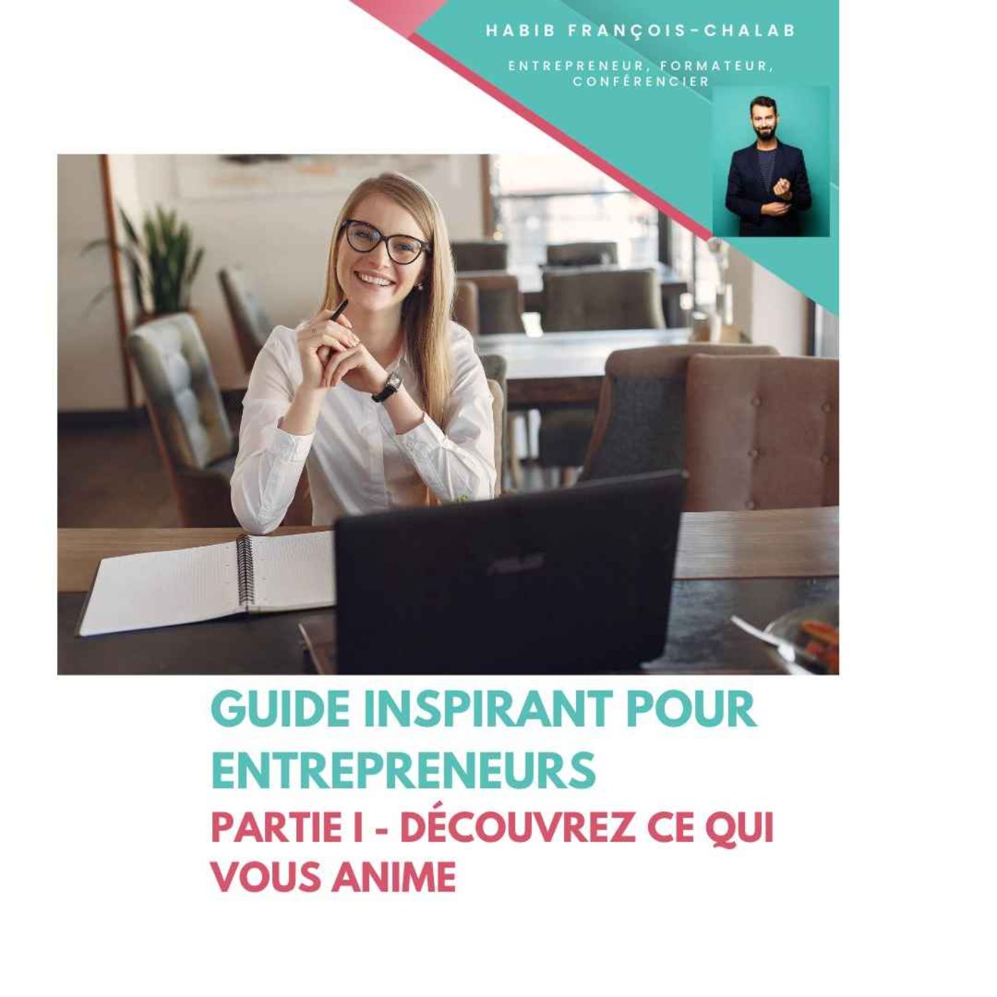 Guide inspirant pour entrepreneurs Partie I - Découvrez ce qui vous anime ?
