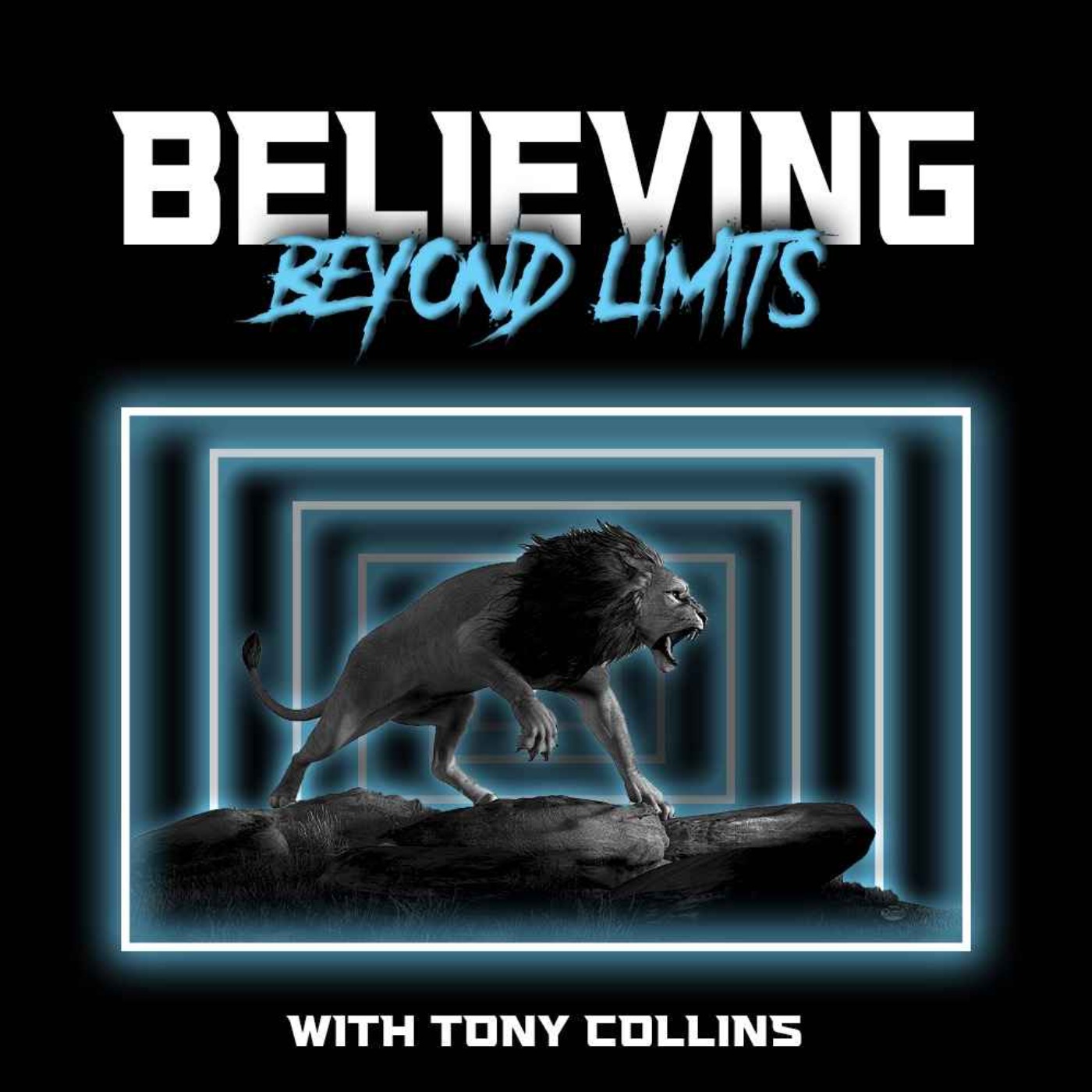 Believing Beyond Limits with Tony Collins podcast artwork
